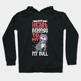 My heart belongs to my Pit Bull Hoodie